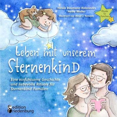 Leben mit unserem Sternenkind - Eine einfühlsame Geschichte und liebevolle Rituale für Sternenkind-Familien, Taschenbuch von Nicole