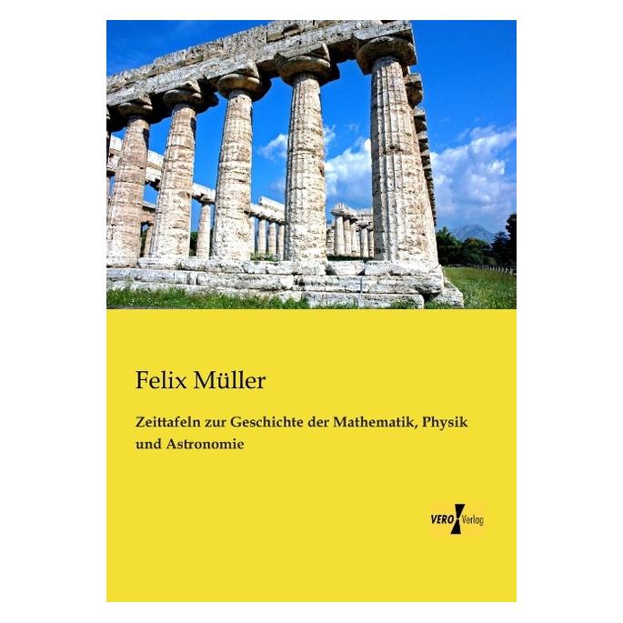 Vero Zeittafeln zur Geschichte der Mathematik, Physik und Astronomie (Deutsch, Softcover, Felix Müller) (55542104)