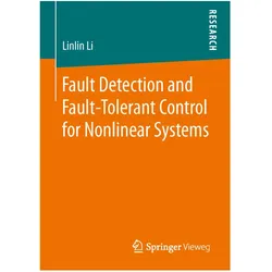 Fault Detection and Fault-Tolerant Control for Nonlinear Systems, Fachbücher von Linlin Li