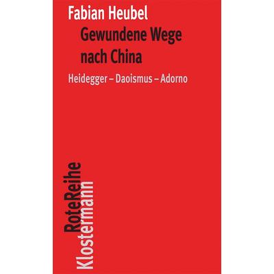 Gewundene Wege nach China, Taschenbuch von Fabian Heubel, Klostermann, Vittorio, 978-3-465-04417-8