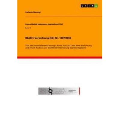 REACH: Verordnung (EG) Nr. 1907/2006, Taschenbuch von Stefanie Merenyi, GRIN, 978-3-656-28121-4