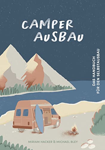 Miriam Hacker - Camper Ausbau - Das Handbuch für den Selbstausbau - Damit steht deinem Campervan Ausbau nichts mehr im Weg - Preis vom 13.10.2026 19:28:25 h