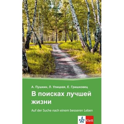V poiskach lucsej zizni - Auf der Suche nach einem besseren Leben, Taschenbuch von Jevgenij Grischkovec,Alexander Puschkin,Ljudmila Ulickaja, Klett