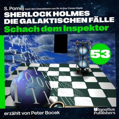 Schach dem Inspektor (Sherlock Holmes - Die galaktischen Fälle, Folge 53) - Arthur Conan Doyle,S. Pomej, Audio, 9783711903389