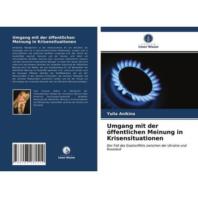 Umgang mit der öffentlichen Meinung in Krisensituationen, Taschenbuch von Yulia Anikina, Verlag Unser Wissen, 978-620-3-28151-4