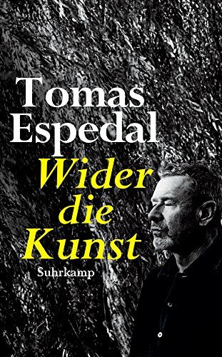 Tomas Espedal - Wider die Kunst (suhrkamp taschenbuch) - Preis vom 11.10.2026 15:43:13 h