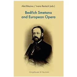 Bedrich Smetana and European Opera, Fachbücher von Ivana Rentsch, Aleš Brezina