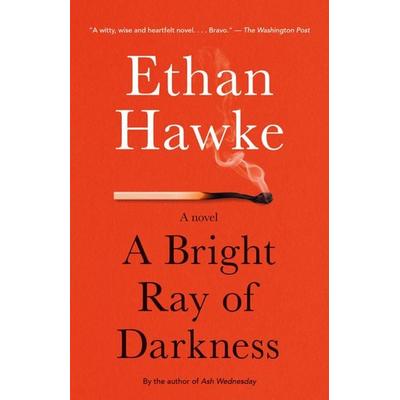 A Bright Ray of Darkness, Taschenbuch von Ethan Hawke, Random House LLC US, 978-0-8041-7052-9