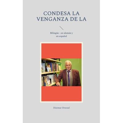 condesa La venganza de la, Taschenbuch von Dietmar Dressel, BoD – Books on Demand, 978-3-7562-1695-6