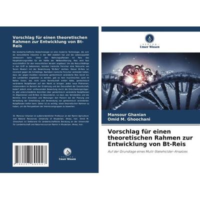 Vorschlag für einen theoretischen Rahmen zur Entwicklung von Bt-Reis, Taschenbuch von Mansour Ghanian,Omid M. Ghoochani, Verlag Unser Wissen,
