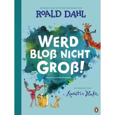 Werd bloß nicht groß!, Gebundene Ausgabe von Roald Dahl, Penguin Junior, 978-3-328-30193-6