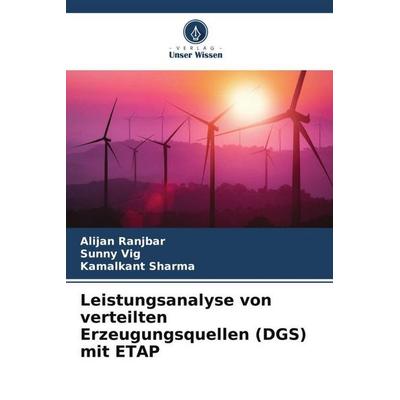 Leistungsanalyse von verteilten Erzeugungsquellen (DGS) mit ETAP, Taschenbuch von Alijan Ranjbar,Sunny Vig,Kamalkant Sharma, Verlag Unser Wissen,