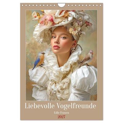 Liebevolle Vogelfreunde - Edle Frauen (Wandkalender 2027 DIN A4 hoch), CALVENDO Monatskalender