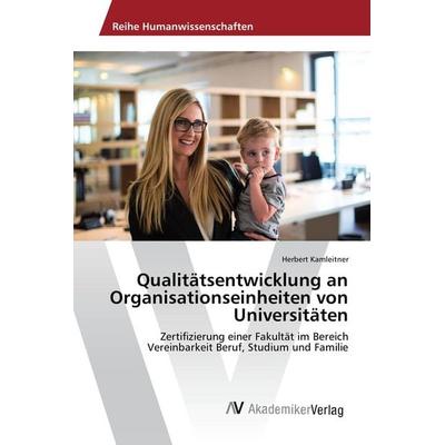 Qualitätsentwicklung an Organisationseinheiten von Universitäten, Taschenbuch von Herbert Kamleitner, AV Akademikerverlag, 978-3-639-87895-0