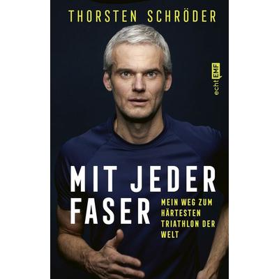 Mit jeder Faser, Gebundene Ausgabe von Thorsten Schröder, Edition Michael Fischer / EMF Verlag