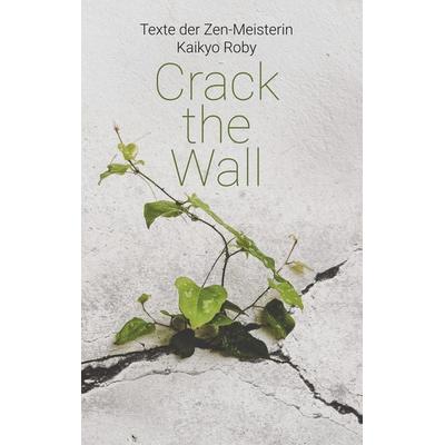 Crack the Wall, Taschenbuch von , BoD – Books on Demand, 978-3-7494-9325-8