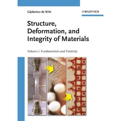 Structure, Deformation, and Integrity of Materials, Gebundene Ausgabe von Gijsbertus de With, Wiley-VCH, 978-3-527-31426-3