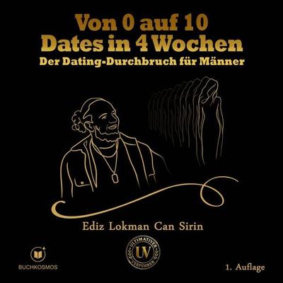Von 0 auf 10 Dates in 4 Wochen - Ediz Lokman Can Sirin, Audio, 9783911879217