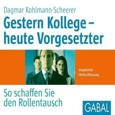 Gestern Kollege - heute Vorgesetzter - Dagmar Kohlmann-Scheerer, Audio, 9783956230660