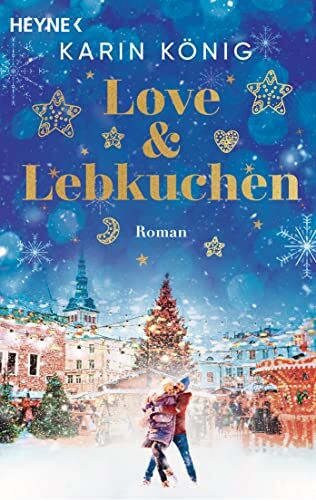 Karin König - Love & Lebkuchen: Roman – Ein Weihnachtsroman voller knisternder Romantik, Lebkuchenduft und leckerer Rezepte zum Nachbacken - Preis vom 19.10.2026 19:33:35 h