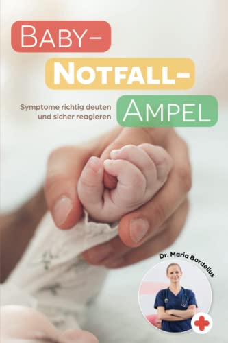 Bordelius, Dr. Maria - Baby-Notfall-Ampel: Symptome richtig deuten und sicher reagieren - Preis vom 09.10.2026 07:28:09 h
