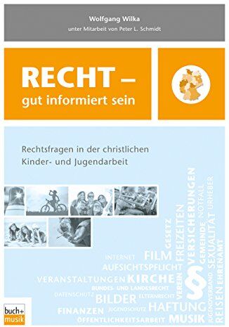 Wolfgang Wilka - Recht - gut informiert sein: Rechtsfragen in der christlichen Kinder- und Jugendarbeit - Preis vom 30.09.2026 09:01:18 h