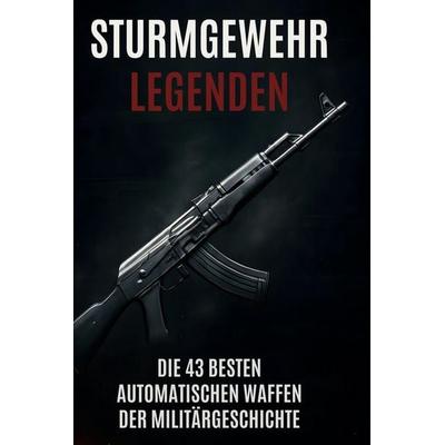 Sturmgewehr-Legenden, Gebundene Ausgabe von Ava Lange, BoD - Books on Demand, 978-3-695-36939-3