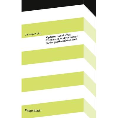 Opfernationalismus, Taschenbuch von Jie-Hyun Lim, Wagenbach, K, 978-3-8031-5197-1