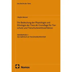 Die Bedeutung der Physiologie und Ethologie der Tiere als Grundlage für Tierschutz und Tierschu, Fachbücher von Sibylle Wenzel