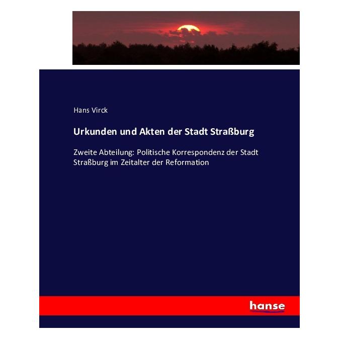 Hansebooks Urkunden und Akten der Stadt Strassburg (Deutsch, Softcover, Hans Virck) (55881752)