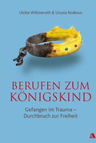 Ulrike Willmeroth - Berufen zum Königskind - Preis vom 19.10.2026 19:33:35 h