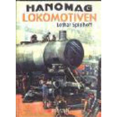 Hanomag Lokomotiven, Gebundene Ausgabe von Lothar Spielhoff, Podszun, 978-3-86133-352-4