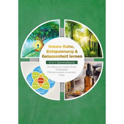 Innere Ruhe, Entspannung & Gelassenheit lernen - 4 in 1 Sammelband, Taschenbuch von Alexander Pipetz,Neele Blumenberg,Verena Grapengeter,Aoi Nakamura,