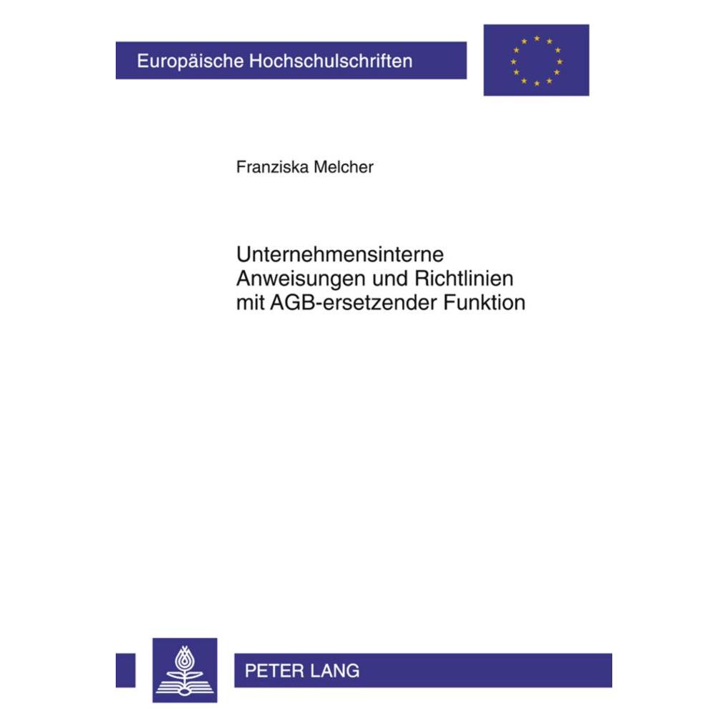 Peter Lang Unternehmensinterne Anweisungen und Richtlinien mit AGB-ersetzender Funktion (Deutsch, Softcover, Franziska Melcher) (35142127)