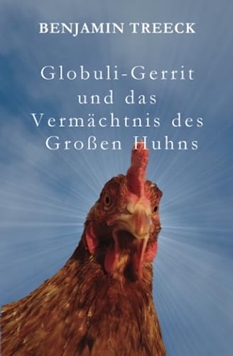 Benjamin Treeck - Globuli-Gerrit und das Vermächtnis des Großen Huhns - Preis vom 09.10.2026 07:28:09 h