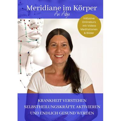Meridiane im Körper, Gebundene Ausgabe von Daniela An Aibja, Tredition, 978-3-384-23287-8