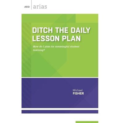Ditch the Daily Lesson Plan, Taschenbuch von Michael Fisher, Ascd, 978-1-4166-2169-0