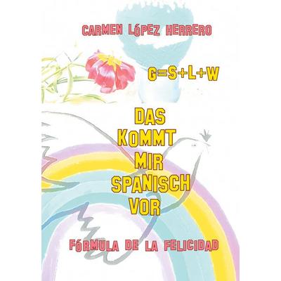 Das kommt mir spanisch vor, Taschenbuch von Carmen López Herrero, BoD – Books on Demand, 978-3-7519-7984-9