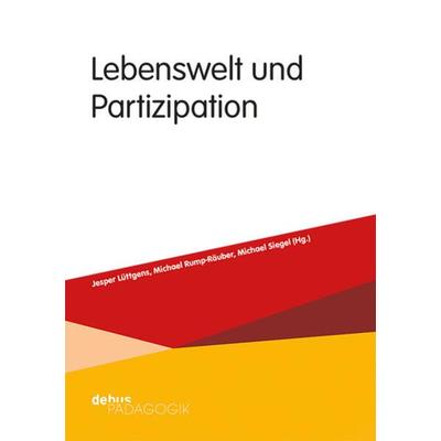 Lebenswelt und Partizipation, Taschenbuch von Jesper Lüttgens,Michael Rump-Räuber,Michael Siegel, Debus Pädagogik, 978-3-95414-207-1