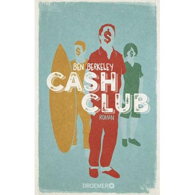 Cash Club, Taschenbuch von Ben Berkeley, Droemer Taschenbuch
