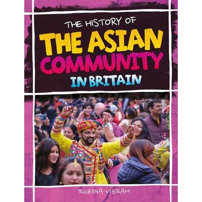 The History Of The Asian Community In Britain, Taschenbuch von Rozina Visram, Hachette Children's Book, 978-1-5263-1836-7