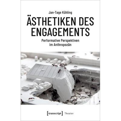 Ästhetiken des Engagements, Taschenbuch von Jan-Tage Kühling, Transcript, 978-3-8376-7039-4