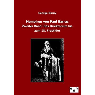 Memoiren von Paul Barras, Taschenbuch von George Duruy, Europäischer Geschichtsverlag, 978-3-86382-888-2
