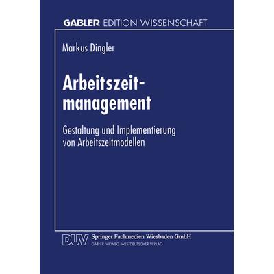 Arbeitszeitmanagement, Taschenbuch von Markus Dingler, Deutscher Universitätsverlag, 978-3-8244-6513-2