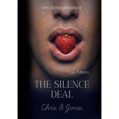 The Silence Deal, Taschenbuch von J.A. Moon, BoD – Books on Demand, 978-3-696-38805-8