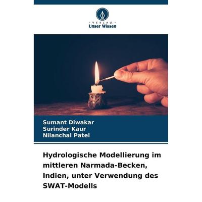 Hydrologische Modellierung im mittleren Narmada-Becken, Indien, unter Verwendung des SWAT-Modells, Taschenbuch von Sumant Diwakar,Surinder
