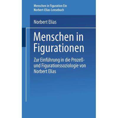 Menschen in Figurationen, Taschenbuch von Hans-Peter Bartels, VS Verlag für Sozialwissenschaften, 978-3-322-86679-0
