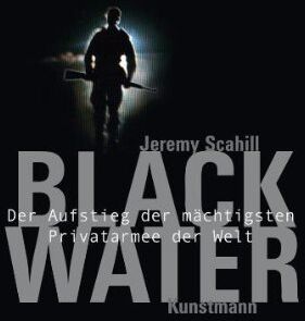 Jeremy Scahill - Blackwater. Der Aufstieg der mächtigsten Privatarmee der Welt - Preis vom 16.10.2026 11:41:07 h