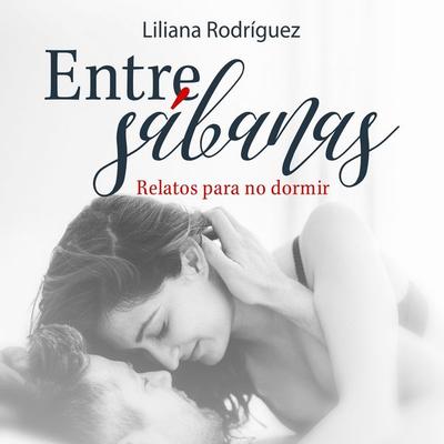 Entre sábanas. Relatos para no dormir - Liliana Rodriguez, Audio, 9789152121375