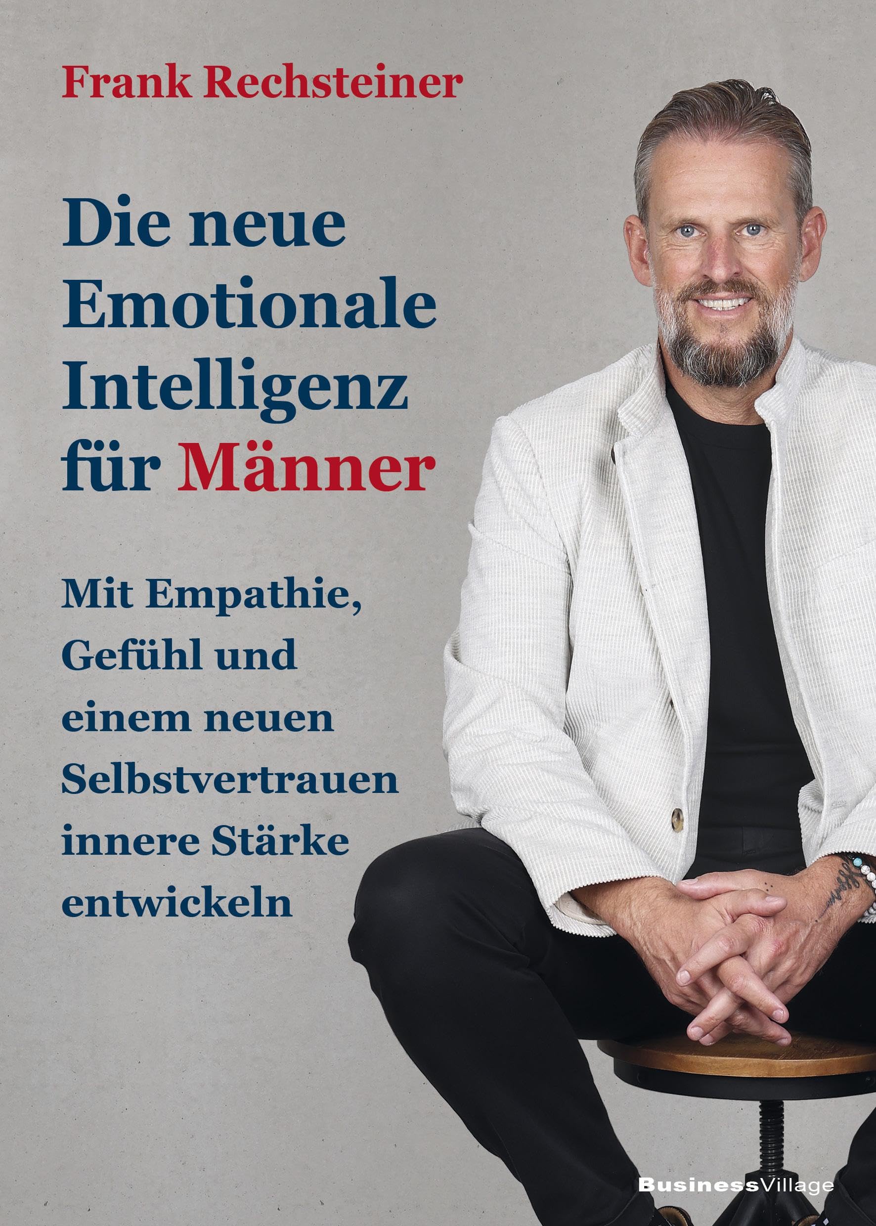 Frank Rechsteiner - Die neue emotionale Intelligenz für Männer: Mit Empathie, Gefühl und einem neuen Selbstvertrauen innere Stärke entwickeln - Preis vom 05.10.2026 03:47:11 h